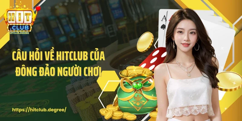 Câu hỏi về Hitclub của đông đảo người chơi