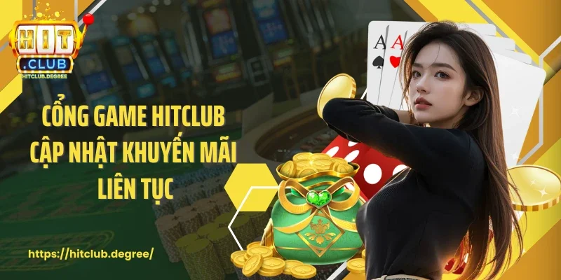 Cổng game Hitclub cập nhật khuyến mãi liên tục