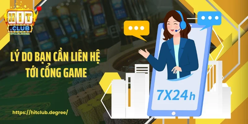 Lý do bạn cần liên hệ tới cổng game
