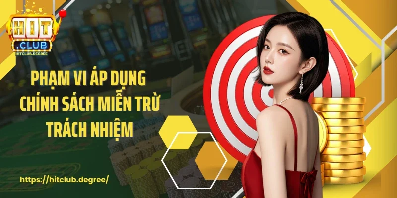Phạm vi áp dụng chính sách miễn trừ trách nhiệm