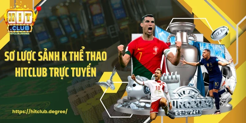 Sơ lược sảnh K thể thao Hitclub trực tuyến